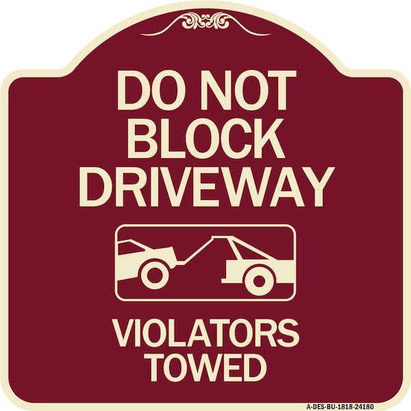 Signmission Do Not Block Driveway Violators Towed W/ Graphic Heavy-Gauge Aluminum Sign, 18" x 18", BU-1818-24180 A-DES-BU-1818-24180 - main
